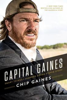 Capital Gaines: Smart Things I Learned Doing Stupid Stuff Capital Gaines: Smart Things I Learned Doing Stupid Stuff