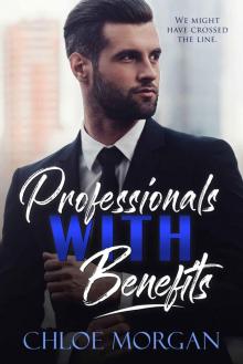 Professionals with Benefits: A Bad Boy Office Romance Professionals with Benefits: A Bad Boy Office Romance