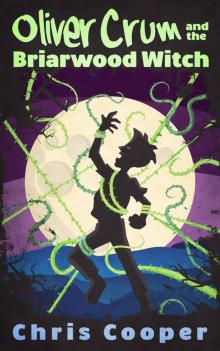 Oliver Crum and the Briarwood Witch Oliver Crum and the Briarwood Witch