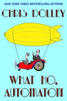What Ho, Automaton! (Reeves & Worcester Steampunk Mysteries Book 1) What Ho, Automaton! (Reeves & Worcester Steampunk Mysteries Book 1)