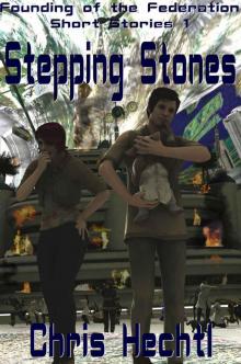 Stepping Stones (Founding of the Federation Short Stories Book 1) Stepping Stones (Founding of the Federation Short Stories Book 1)
