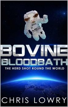 Bovine Bloodbath: The Herd Shot Round the World
