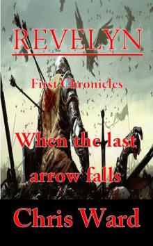 Revelyn: 1st Chronicles - When the last arrow falls