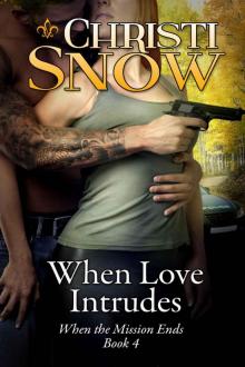 When Love Intrudes (When the Mission Ends) When Love Intrudes (When the Mission Ends)