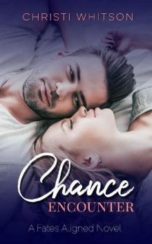 Chance Encounter (Fates Aligned Book 1) Chance Encounter (Fates Aligned Book 1)