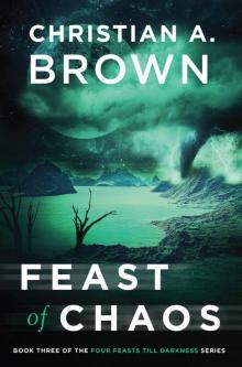 Feast of Chaos (Four Feasts Till Darkness Book 3) Feast of Chaos (Four Feasts Till Darkness Book 3)