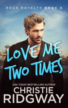 Love Me Two Times (Rock Royalty Book 8) Love Me Two Times (Rock Royalty Book 8)