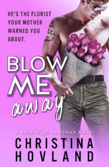 Blow Me Away: A sexy, friends to lovers rom com! (A Mile High Matched Novel Book 2)