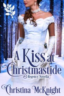 A Kiss At Christmastide: Regency Novella A Kiss At Christmastide: Regency Novella