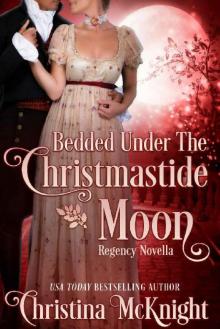 Bedded Under The Christmastide Moon_Regency Novella