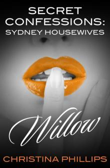 Secret Confessions: Sydney Housewives--Willow Secret Confessions: Sydney Housewives--Willow