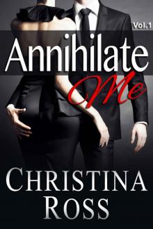 Annihilate Me (Vol. 1) (The Annihilate Me Series) Annihilate Me (Vol. 1) (The Annihilate Me Series)