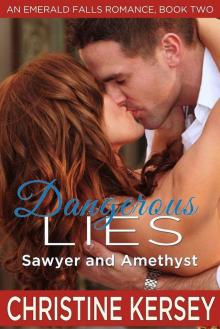 Dangerous Lies: Sawyer and Amethyst (An Emerald Falls Romance, Book Two) Dangerous Lies: Sawyer and Amethyst (An Emerald Falls Romance, Book Two)