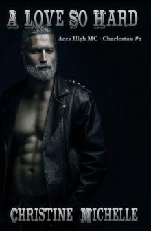 A Love So Hard (Aces High MC - Charleston Book 2) A Love So Hard (Aces High MC - Charleston Book 2)