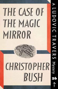 The Case of the Magic Mirror: A Ludovic Travers Mystery The Case of the Magic Mirror: A Ludovic Travers Mystery