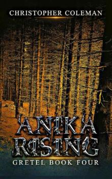 Anika Rising (Gretel Book 4)