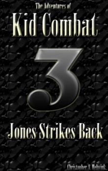 The Adventures of Kid Combat 3: Jones Strikes Back The Adventures of Kid Combat 3: Jones Strikes Back