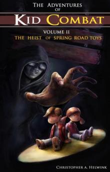 The Adventures of Kid Combat Volume Two: The Heist of Spring Road Toys The Adventures of Kid Combat Volume Two: The Heist of Spring Road Toys