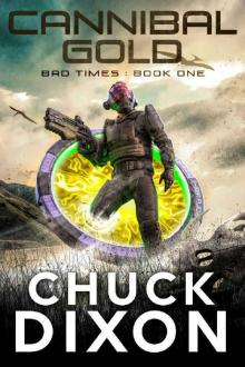 Cannibal Gold (Bad Times Book 1) Cannibal Gold (Bad Times Book 1)