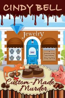 Custom-Made Murder (A Chocolate Centered Cozy Mystery Book 8) Custom-Made Murder (A Chocolate Centered Cozy Mystery Book 8)