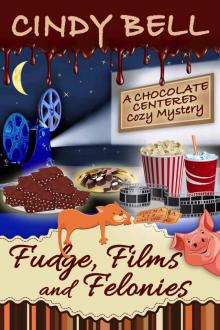 Fudge, Films and Felonies (A Chocolate Centered Cozy Mystery Book 7) Fudge, Films and Felonies (A Chocolate Centered Cozy Mystery Book 7)