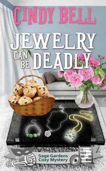 Jewelry Can Be Deadly (Sage Gardens Cozy Mystery Book 6)