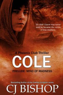 Cole: Mind of Madness: a prelude (a Phoenix Club thriller)