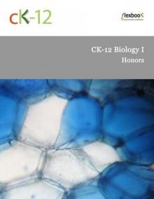 CK-12 Biology I - Honors CK-12 Biology I - Honors