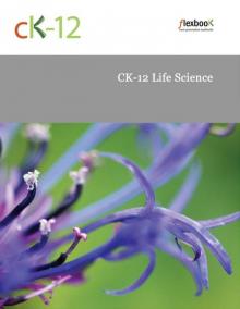 CK-12 Life Science CK-12 Life Science