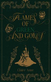 Flames of Green and Gold: Book I in The Final Prophecy Series