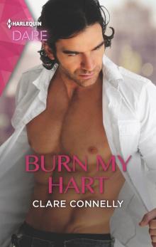 Burn My Hart--A Sexy Billionaire Romance Burn My Hart--A Sexy Billionaire Romance