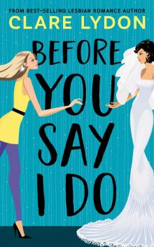 Before You Say I Do Before You Say I Do