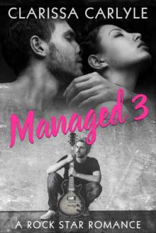 Managed 3: A Rock Star Romance Managed 3: A Rock Star Romance