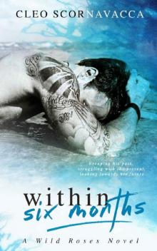 Within Six Months (A Wild Roses Novel Book 1) Within Six Months (A Wild Roses Novel Book 1)
