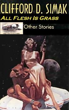 All Flesh Is Grass and Other Stories All Flesh Is Grass and Other Stories