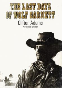 The Last Days of Wolf Garnett The Last Days of Wolf Garnett