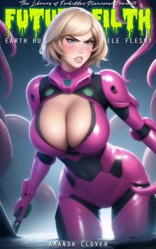 Future Filth: Earth Hungers for Fertile Flesh!