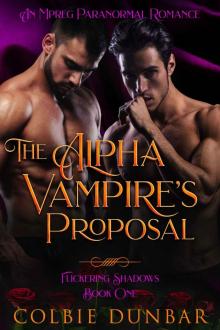 The Alpha Vampire's Proposal: An Mpreg Paranormal Romance (Flickering Shadows Book 1) The Alpha Vampire's Proposal: An Mpreg Paranormal Romance (Flickering Shadows Book 1)