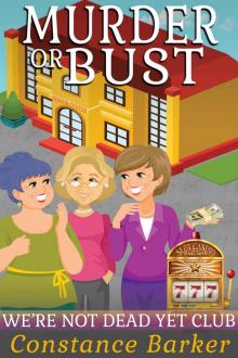 Murder or Bust (We're Not Dead Yet Club Book 3)
