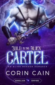 Sold to the Alien Cartel: An Alien Menage Romance Sold to the Alien Cartel: An Alien Menage Romance