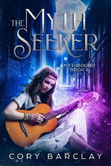 The Myth Seeker (Mythbound Book 1) The Myth Seeker (Mythbound Book 1)