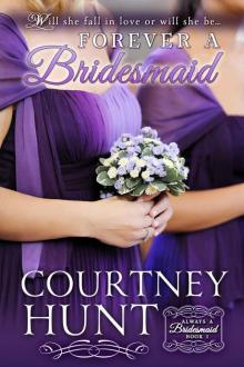 Forever a Bridesmaid (Always a Bridesmaid Book 1) Forever a Bridesmaid (Always a Bridesmaid Book 1)
