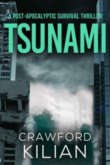 Tsunami: A Post-Apocalyptic Survival Thriller Tsunami: A Post-Apocalyptic Survival Thriller