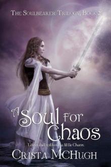 A Soul For Chaos (The Soulbearer Trilogy)