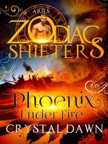 Phoenix Under Fire: A Zodiac Shifters Paranormal Romance: Aries Phoenix Under Fire: A Zodiac Shifters Paranormal Romance: Aries