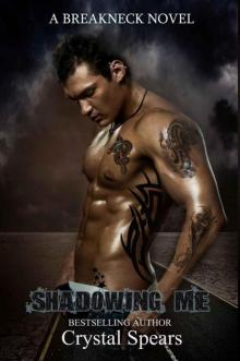 Shadowing Me (Breakneck Series #3) Shadowing Me (Breakneck Series #3)