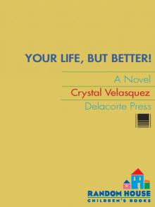 Your Life, but Better