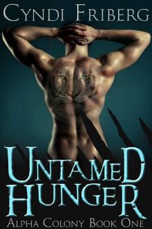 Untamed Hunger (Alpha Colony Book 1) Untamed Hunger (Alpha Colony Book 1)