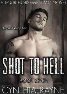 Shot to Hell (Four Horsemen MC #7) Shot to Hell (Four Horsemen MC #7)