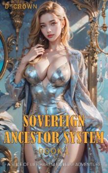 Sovereign Ancestor System: A Slice of Life Harem Fantasy Adventure Book 1 Sovereign Ancestor System: A Slice of Life Harem Fantasy Adventure Book 1